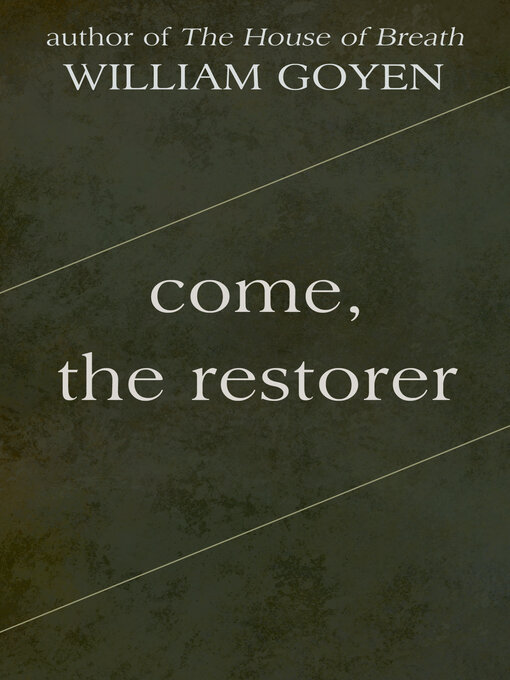 Title details for Come, the Restorer by William Goyen - Available